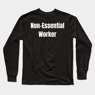 Non-Essential Worker Long Sleeve T-Shirt